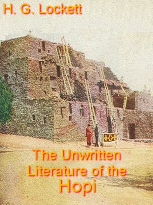 Title details for The Unwritten Literature of the Hopi by H.G. Lockett - Available